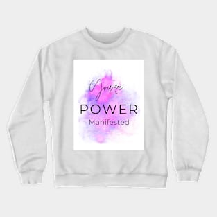 You're Power Manifested Crewneck Sweatshirt